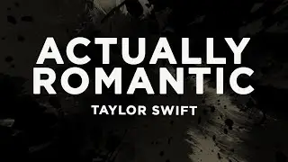 Taylor Swift - Actually Romantic (Lyrics)