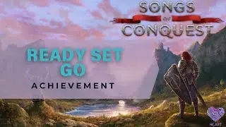 Songs of Conquest - Ready Set Go (Achievement)