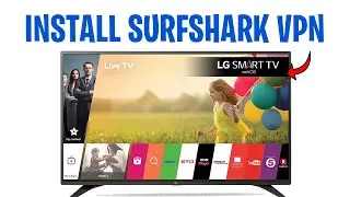 Как установить Surfshark на смарт-телевизор LG (2026) ✅