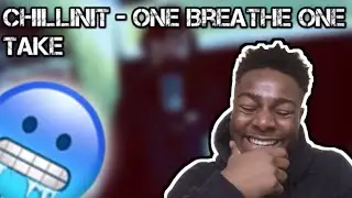 ChillinIt - One Breath. One Take. (4201) [REACTION]