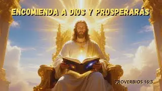 Encomienda a Dios y tus planes prosperar&aacute;n | Proverbios 16:3