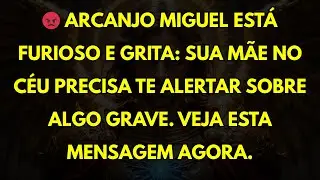 😡 ARCANJO MIGUEL ESTÁ FURIOSO E GRITA: SUA MÃE NO CÉU PRECISA TE ALERTAR SOBRE ALGO GRAVE. VEJA E...