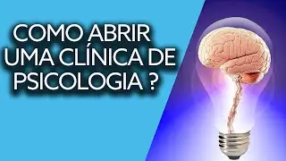COMO ABRIR UMA CLÍNICA DE PSICOLOGIA?