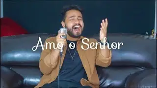 Amo o Senhor - Gabriel Henrique (Cover Fernanda Brum)