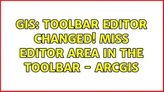 GIS: Toolbar Editor changed! Miss Editor Area in the Toolbar - ArcGIS (2 Solutions!!)