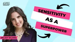 Sensitivity as a Superpower with Melody Wilding
