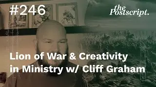 Lion of War & Creativity in Ministry w/ Cliff Graham