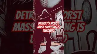 Detroit's worst mass shooting is unsolved. #crimegenre #crime #truecrimestories