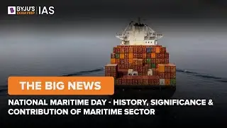 National Maritime Day - History, Significance & Contribution of Maritime Sector