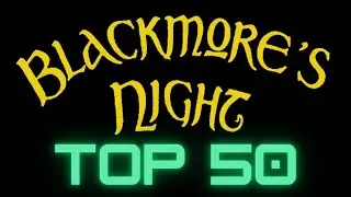 TOP 50 songs from albums of Blackmore's Night