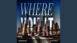WHERE YOU AT (feat. ZAYSTRUTH)