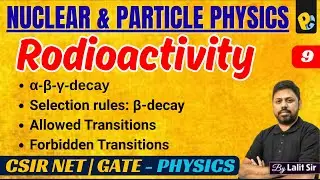 &alpha;, &beta;, &gamma; Decay | Selection Rules for Beta & Gamma Decay | Fermi & Gamow Teller Transitions