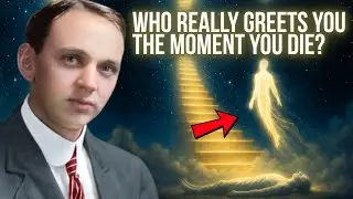 Edgar Cayce Revealed: Who Really Greets You the Moment You Die? – And It Isn’t an Angel