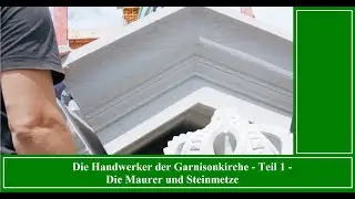 Die Handwerker der Garnisonkirche - Teil 1 - Die Maurer und Steinmetze