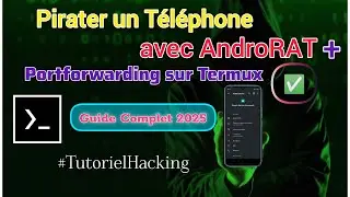 🚀 Pirater un T&eacute;l&eacute;phone &agrave; Distance avec AndroRAT + Portforwarding sur Termux &ndash; Guide Complet 2025