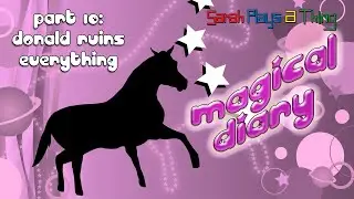 Magical Diary Pt. 10: Donald Ruins Everything