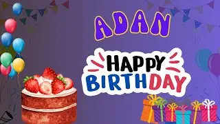 Happy Birthday Adan, Birthday of Adan, Best Birthday Wishes