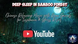 Deep Sleep in Bamboo Forest - Chinese Relaxing Music with Rain Sounds for Insomnia & Stress Relief