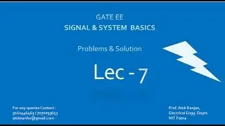 GATE EE SIGNAL  & SYSTEM  BASICS  PROBLEMS  SOLUTION,  LECTURE - 7
