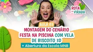 Aula 03 - Montagem do CENÁRIO Festa na Piscina com VELA DE BISCOITO 3D + ABERTURA Escola MNB