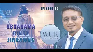 WUK Abrahama Rinna Zin Kawng Episode 2
