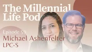 Ep. 59 &ndash; Attachment, Vulnerability & Modern Relationships with Michael Ashenfelter