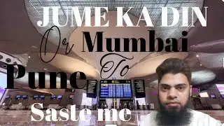 Jume ka din and Mumbai airport se saste me Pune ane ka jugad in vlog