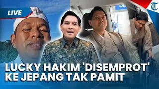 🔴LIVE UPDATE: NASIB LUCKY HAKIM Liburan ke Jepang Tak Pamit, Demul: Gimana Ya, Ada Aturannya