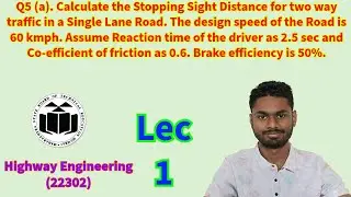 Calculate the Stopping Sight Distance for 2 way traffic in Single Lane . (Highway Engineering) 1