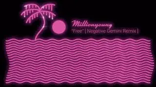 Millionyoung - Free (Negative Gemini Remix) [Official Audio]