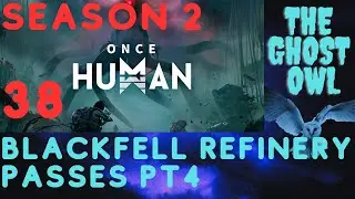 Once Human Season 2 Episode 38 Blackfell Refinery Passes Pt4