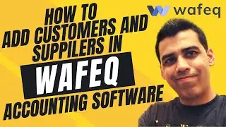 HOW TO ADD CUSTOMERS AND SUPPLIERS IN WAFEQ  | FREE ONLINE INVOICING SOFTWARE