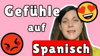 10 wichtige Gefühle auf Spanisch lernen 🇪🇸😃😢😡 | So sagst du, wie du dich fühlst 💬❤️