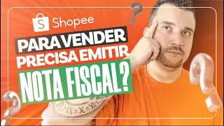 Vender na Shopee Precisa emitir Nota Fiscal?