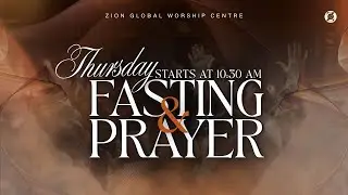 Thursday Online Fasting & Prayer 20/NOV/2025 - Live Zion Global Worship Centre #REVIVALRAINATZGWC