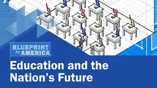Education and the Nation&rsquo;s Future: Blueprint for America