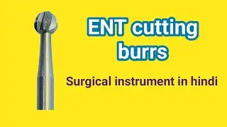ENT CUTTING BURR/SURGICAL INSTRUMENT IN HINDI