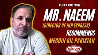 Check Out Why Mr. Naeem (Director of INH Express) Recommends Meguin Oil Pakistan