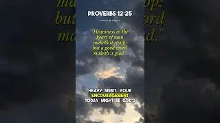 Proverbs 12:25 A Good Word Lifts a Heavy Heart