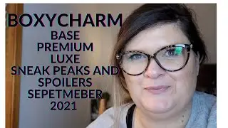 BOXYCHARM SEPTEMBER 2021 SNEAK PEAKS/SPOILERS FOR BASE, PREMIUM, AND LUXE BOXES ALSO SOME OUTTAKES