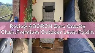 Review ABORON Zero Gravity Chair,Premium Outdoor Lawn Folding Lounge Chairs,Sturdy Adjustable Reclin