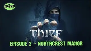 Thief - Episode 2 -  Northcrest Manor