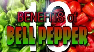 10 BENEFITS BELL PEPPER