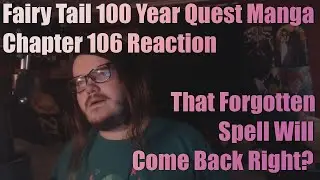 Fairy Tail 100 Year Quest Manga Chapter 106 Reaction That Forgotten Spell Will Come Back Right?