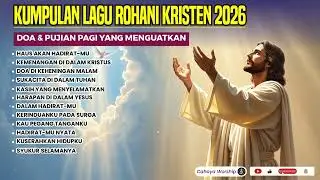 Kumpulan Lagu Rohani Kristen 2026 | Doa & Pujian Pagi yang Menguatkan