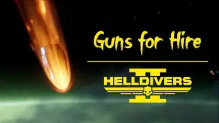 Guns for Hire - A Helldivers 2 Edit