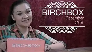 Birchbox December 2016 Monthly Subscription Beauty Box Review Video