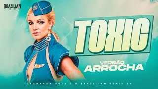 Britney Spears - Toxic - VERS&Atilde;O ARROCHA - DJ Felipe Alves