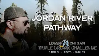 Hiking the Jordan River Pathway - Lower Michigan Triple Crown