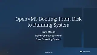 Drew Mason & Camiel Vanderhoeven - OpenVMS Booting: From Disk to Running System